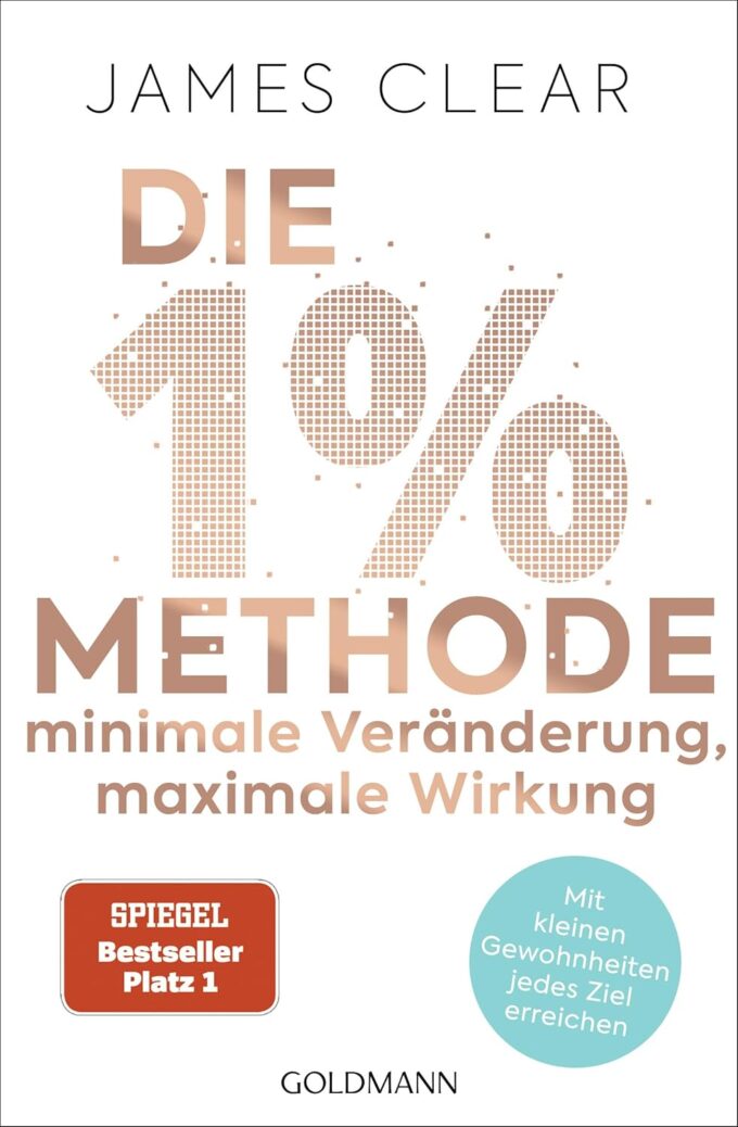Die 1%-Methode – Minimale Veränderung, maximale Wirkung: Mit kleinen Gewohnheiten jedes Ziel erreichen - Mit Micro Habits zum Erfolg - Der SPIEGEL-Bestseller #1