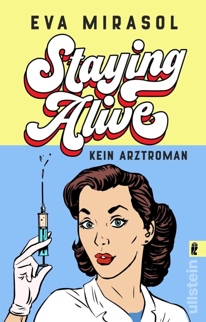 Staying Alive: Kein Arztroman | Ein hochkomischer Roman über eine junge Ärztin und ihren alles außer alltäglichen Alltag in der Notaufnahme