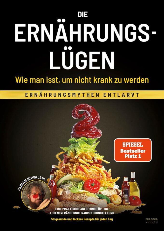 Die Ernährungslügen - Wie man isst, um nicht krank zu werden: Ernährungsmythen entlarvt - Eine praktische Anleitung für eine lebensverändernde Nahrungsumstellung